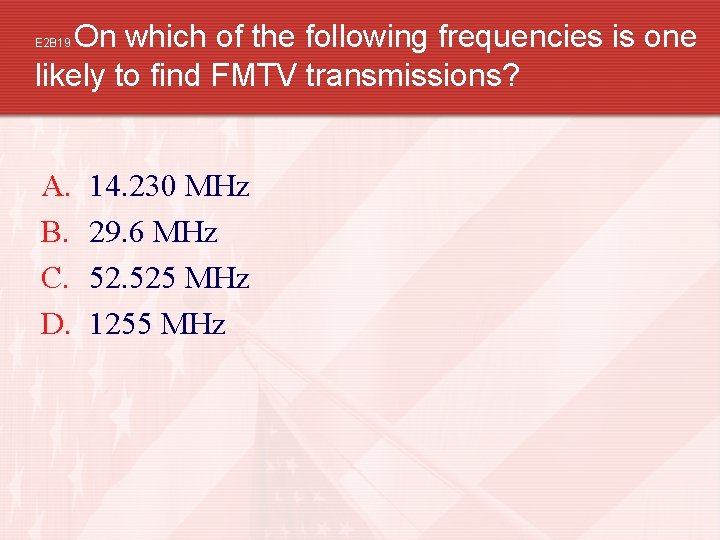 On which of the following frequencies is one likely to find FMTV transmissions? E