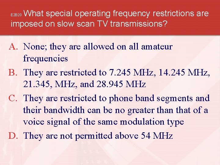 What special operating frequency restrictions are imposed on slow scan TV transmissions? E 2