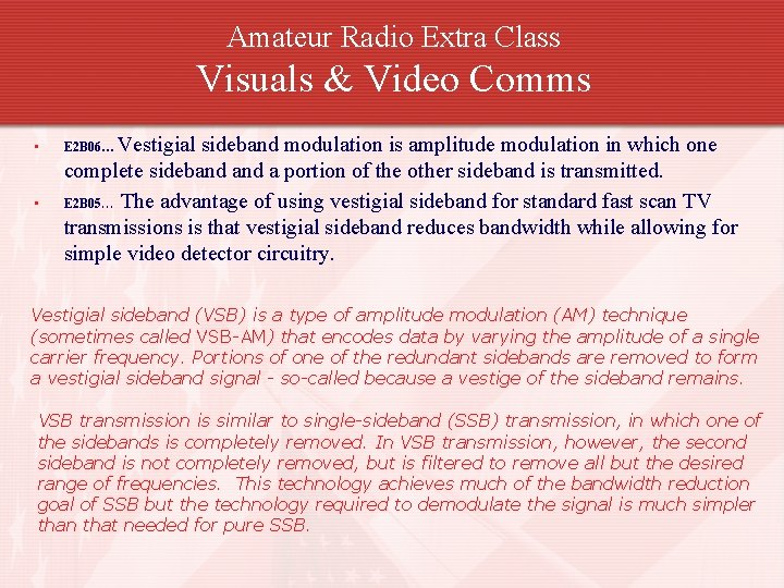 Amateur Radio Extra Class Visuals & Video Comms • • Vestigial sideband modulation is