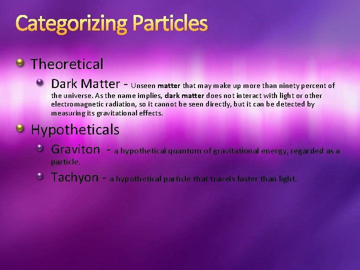 Categorizing Particles Theoretical Dark Matter - Unseen matter that may make up more than