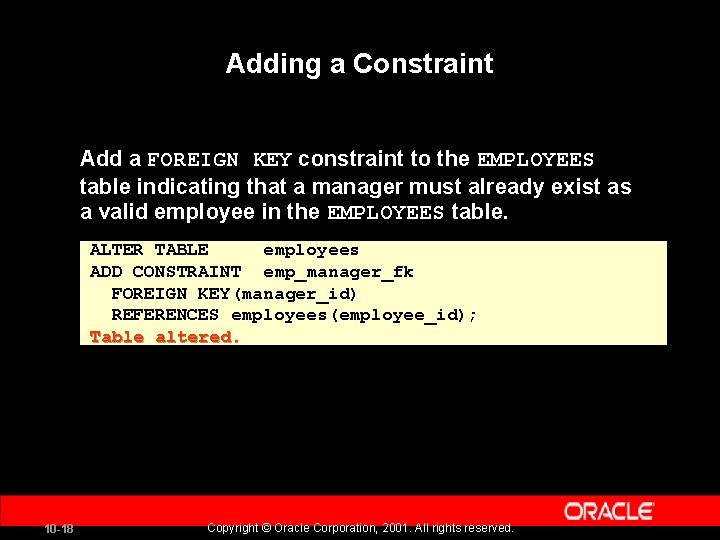 Adding a Constraint Add a FOREIGN KEY constraint to the EMPLOYEES table indicating that