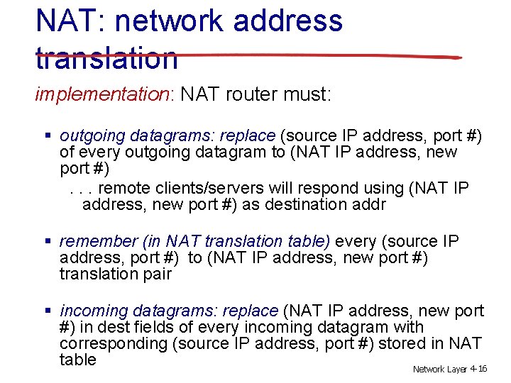 NAT: network address translation implementation: NAT router must: § outgoing datagrams: replace (source IP