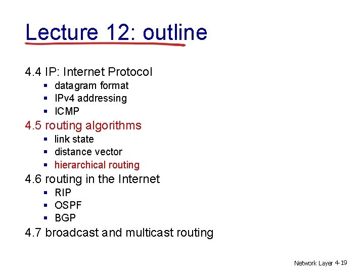 Lecture 12: outline 4. 4 IP: Internet Protocol § datagram format § IPv 4