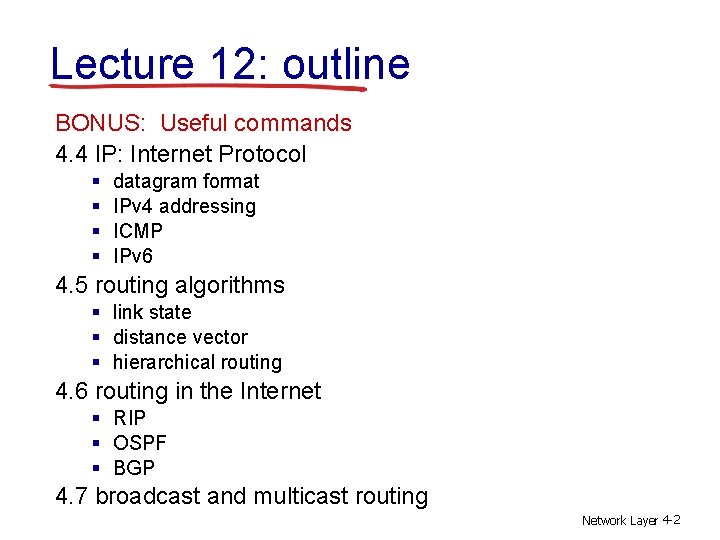 Lecture 12: outline BONUS: Useful commands 4. 4 IP: Internet Protocol § § datagram