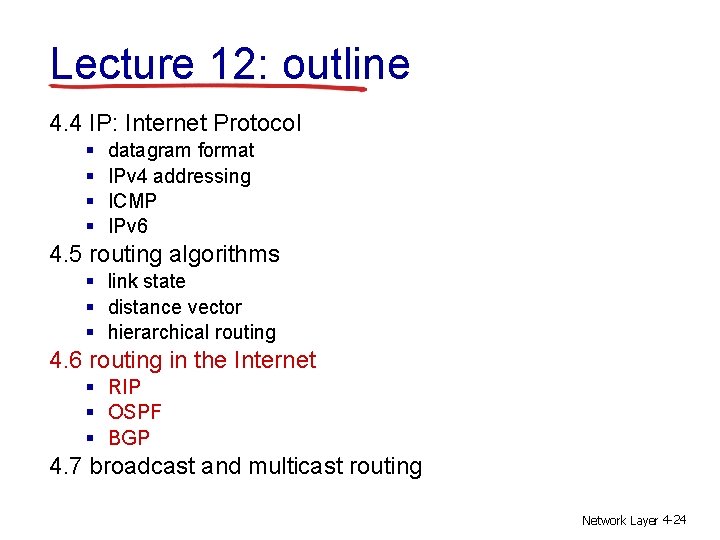 Lecture 12: outline 4. 4 IP: Internet Protocol § § datagram format IPv 4