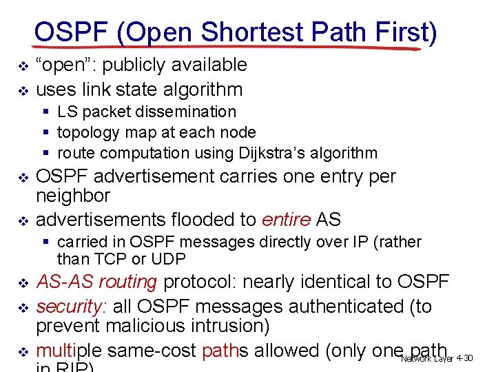 OSPF (Open Shortest Path First) v v “open”: publicly available uses link state algorithm