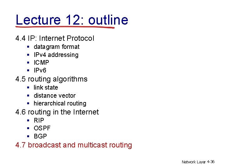 Lecture 12: outline 4. 4 IP: Internet Protocol § § datagram format IPv 4