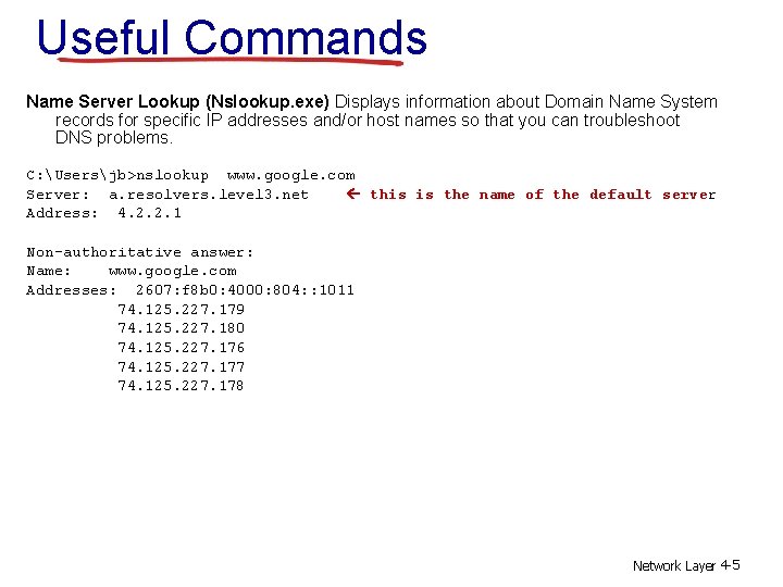 Useful Commands Name Server Lookup (Nslookup. exe) Displays information about Domain Name System records