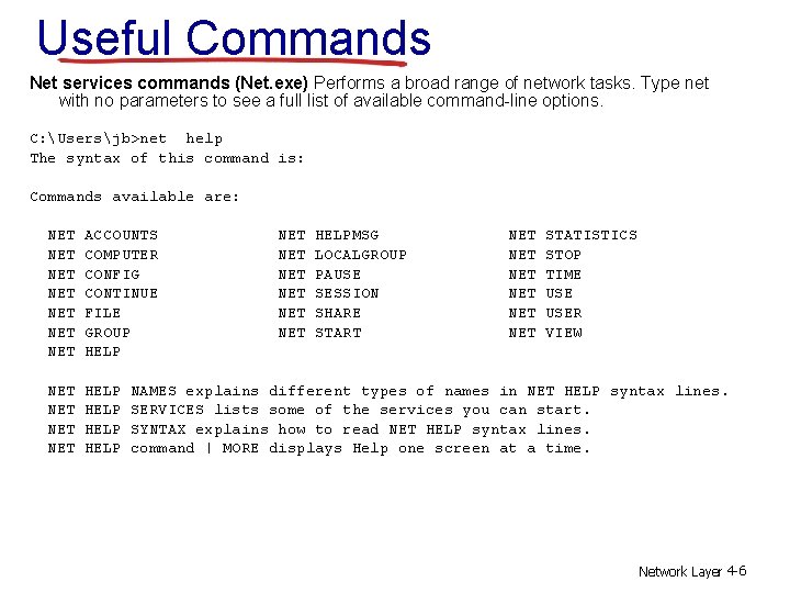 Useful Commands Net services commands (Net. exe) Performs a broad range of network tasks.