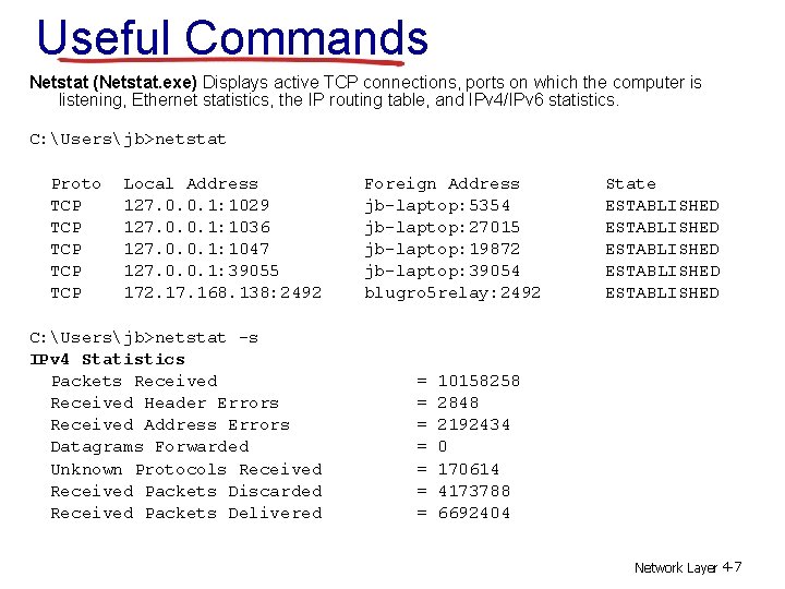 Useful Commands Netstat (Netstat. exe) Displays active TCP connections, ports on which the computer