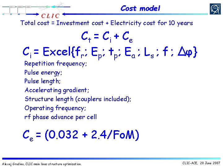 Cost model Total cost = Investment cost + Electricity cost for 10 years Ct Cost model Total cost = Investment cost + Electricity cost for 10 years Ct