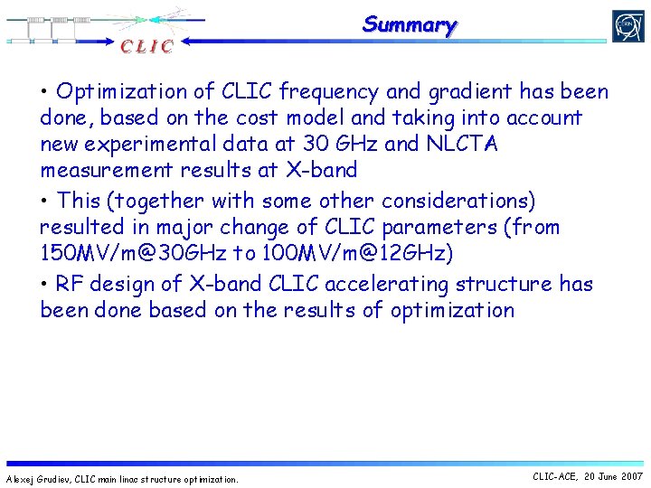 Summary • Optimization of CLIC frequency and gradient has been done, based on the Summary • Optimization of CLIC frequency and gradient has been done, based on the