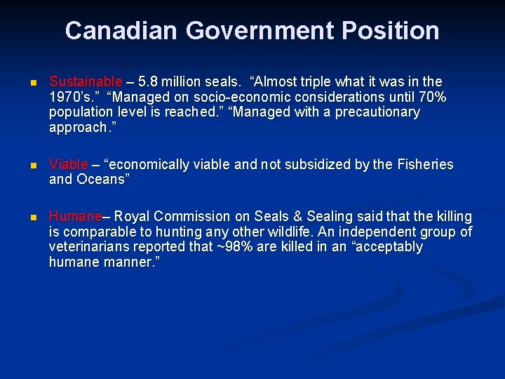 Canadian Government Position n Sustainable – 5. 8 million seals. “Almost triple what it