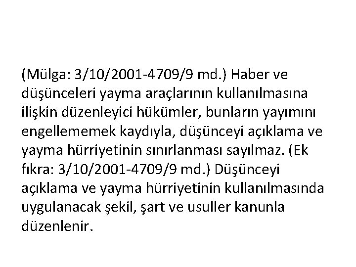 (Mülga: 3/10/2001 -4709/9 md. ) Haber ve düşünceleri yayma araçlarının kullanılmasına ilişkin düzenleyici hükümler,