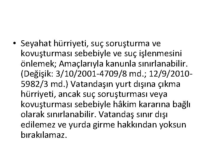  • Seyahat hürriyeti, suç soruşturma ve kovuşturması sebebiyle ve suç işlenmesini önlemek; Amaçlarıyla