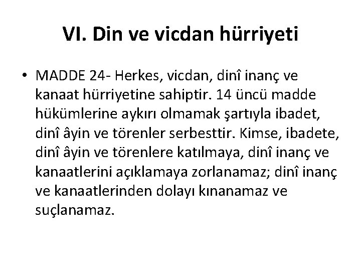 VI. Din ve vicdan hürriyeti • MADDE 24 - Herkes, vicdan, dinî inanç ve