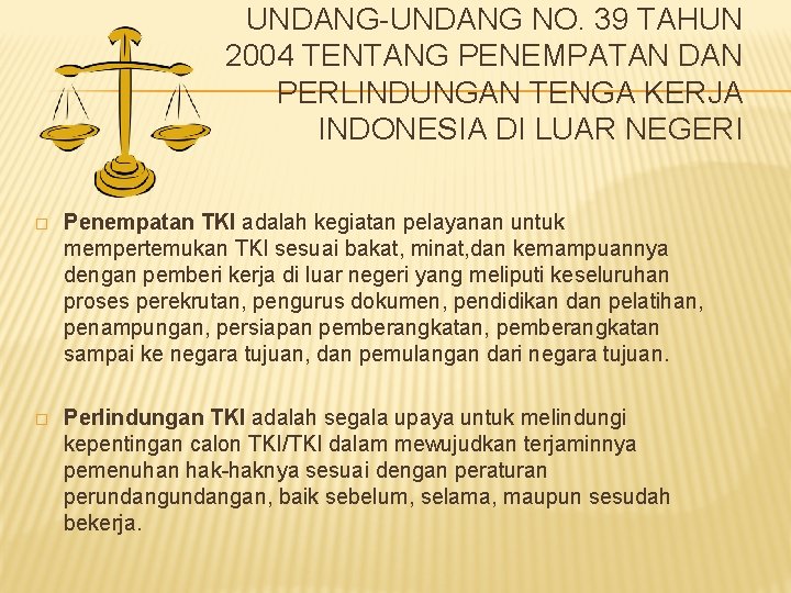 UNDANG-UNDANG NO. 39 TAHUN 2004 TENTANG PENEMPATAN DAN PERLINDUNGAN TENGA KERJA INDONESIA DI LUAR