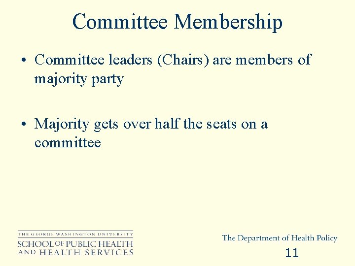 Committee Membership • Committee leaders (Chairs) are members of majority party • Majority gets