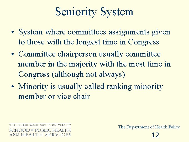 Seniority System • System where committees assignments given to those with the longest time