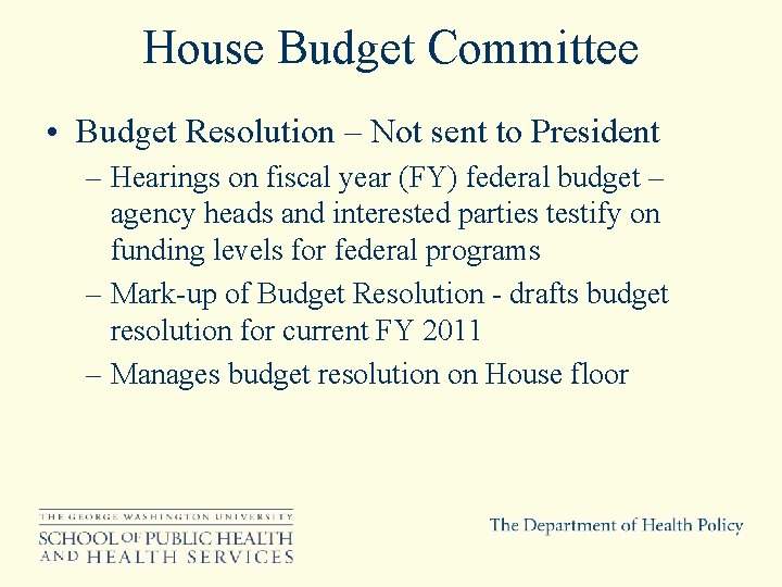 House Budget Committee • Budget Resolution – Not sent to President – Hearings on