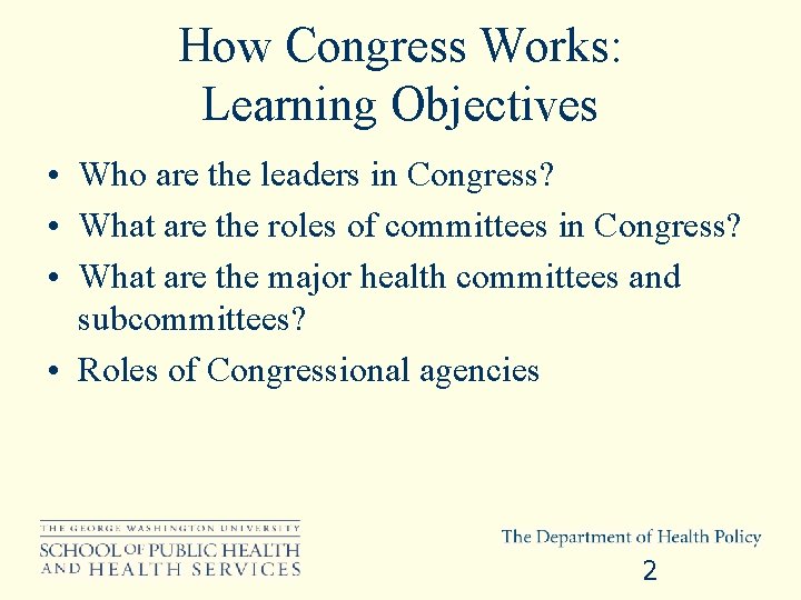 How Congress Works: Learning Objectives • Who are the leaders in Congress? • What