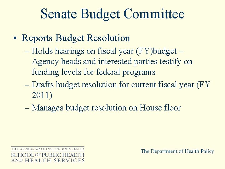 Senate Budget Committee • Reports Budget Resolution – Holds hearings on fiscal year (FY)budget