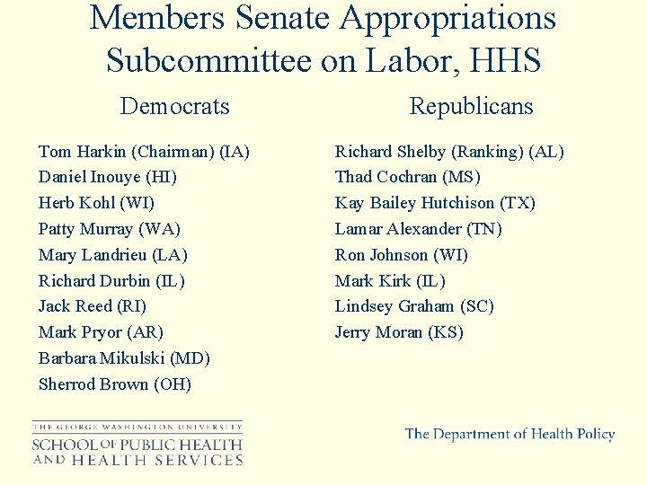 Members Senate Appropriations Subcommittee on Labor, HHS Democrats Tom Harkin (Chairman) (IA) Daniel Inouye