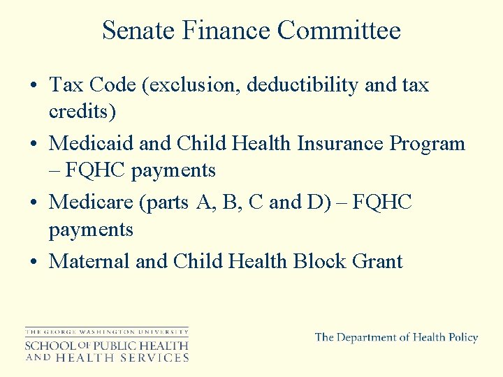 Senate Finance Committee • Tax Code (exclusion, deductibility and tax credits) • Medicaid and