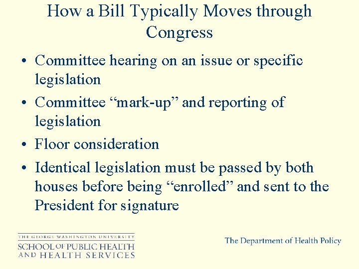 How a Bill Typically Moves through Congress • Committee hearing on an issue or