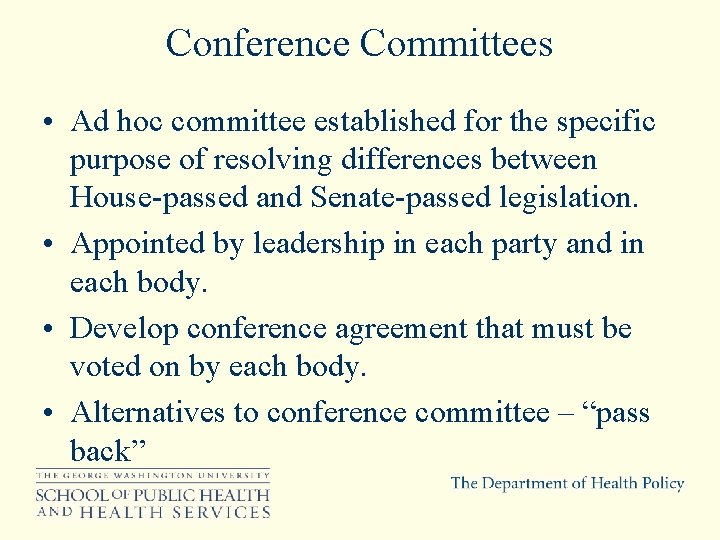 Conference Committees • Ad hoc committee established for the specific purpose of resolving differences