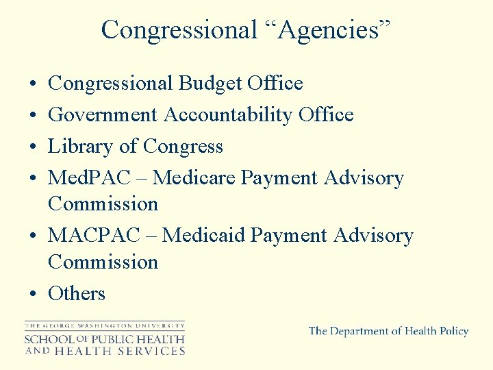 Congressional “Agencies” • • Congressional Budget Office Government Accountability Office Library of Congress Med.