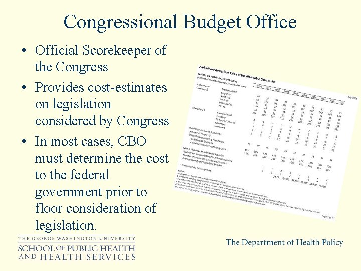 Congressional Budget Office • Official Scorekeeper of the Congress • Provides cost-estimates on legislation