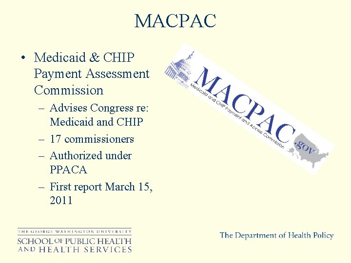 MACPAC • Medicaid & CHIP Payment Assessment Commission – Advises Congress re: Medicaid and