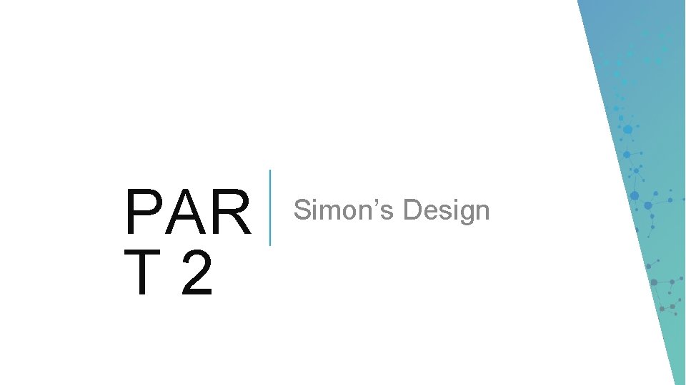 PAR T 2 Simon’s Design 