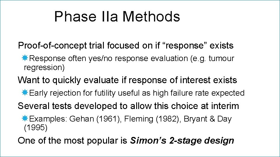 Phase IIa Methods Proof-of-concept trial focused on if “response” exists Response often yes/no response