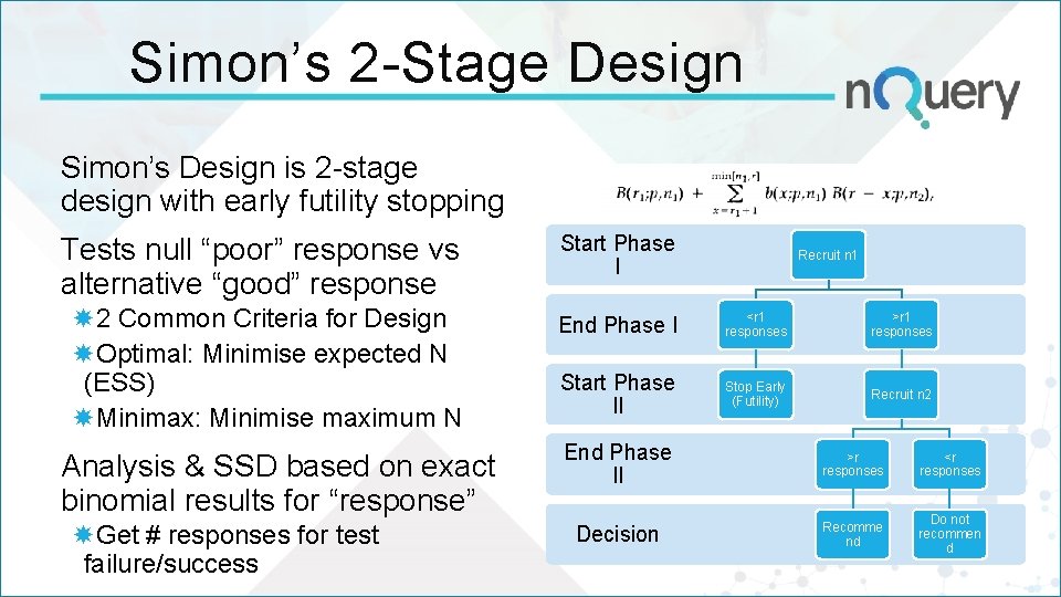 Simon’s 2 -Stage Design Simon’s Design is 2 -stage design with early futility stopping