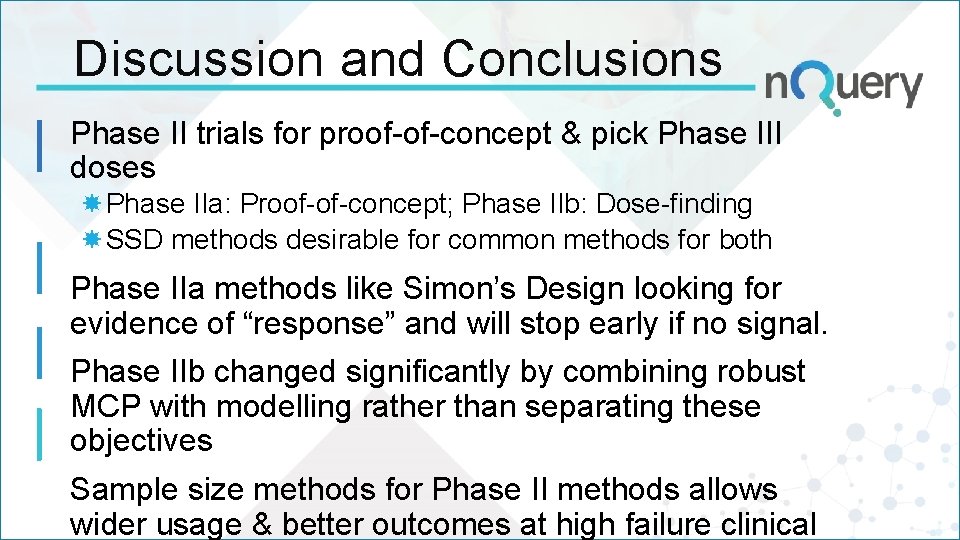 Discussion and Conclusions Phase II trials for proof-of-concept & pick Phase III doses Phase