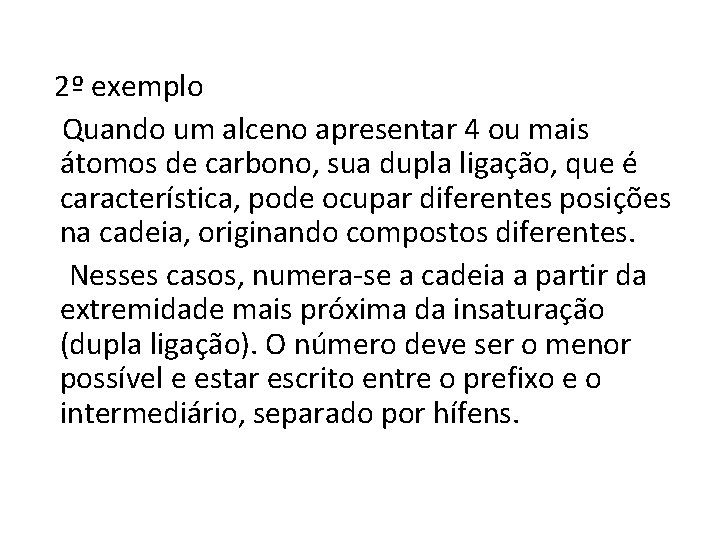 2º exemplo Quando um alceno apresentar 4 ou mais átomos de carbono, sua dupla