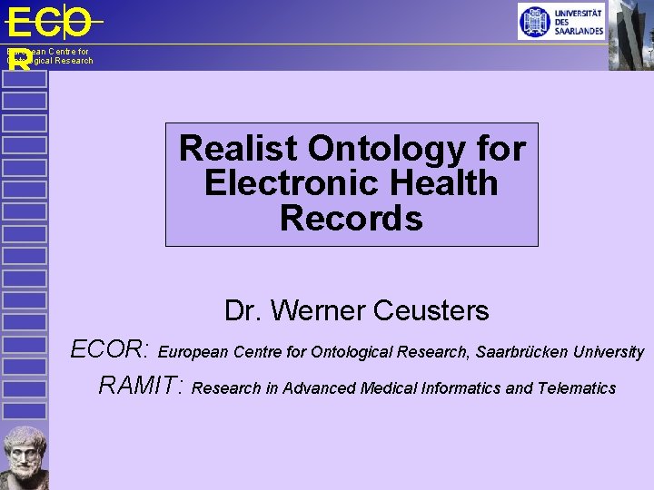 ECO R European Centre for Ontological Research Realist Ontology for Electronic Health Records Dr.