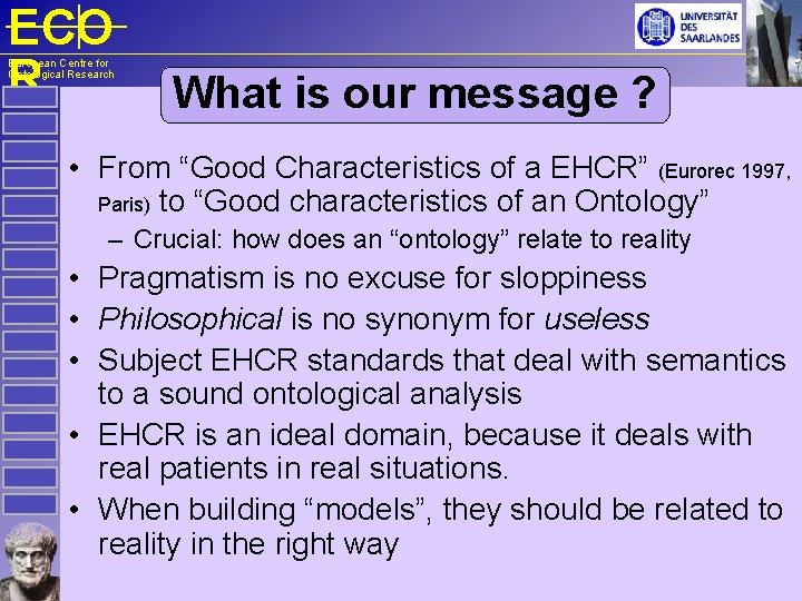 ECO R European Centre for Ontological Research What is our message ? • From