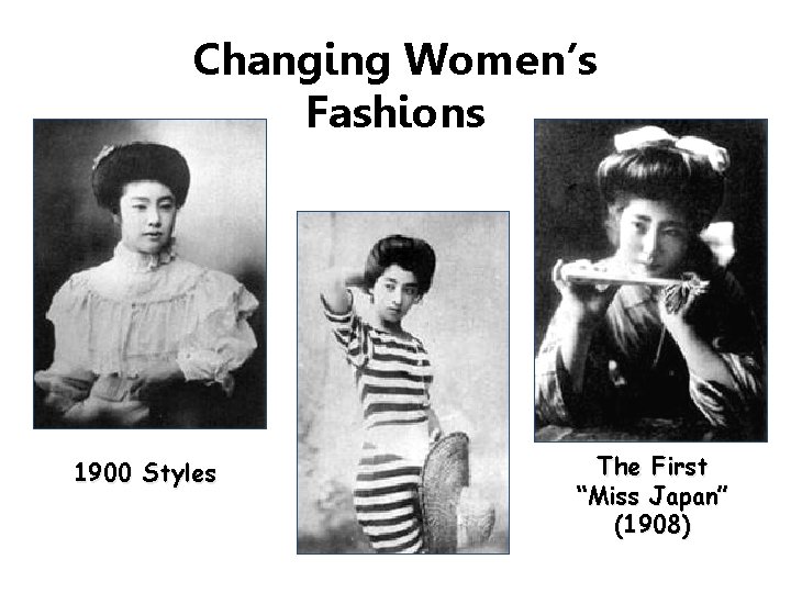 Changing Women’s Fashions 1900 Styles The First “Miss Japan” (1908) 