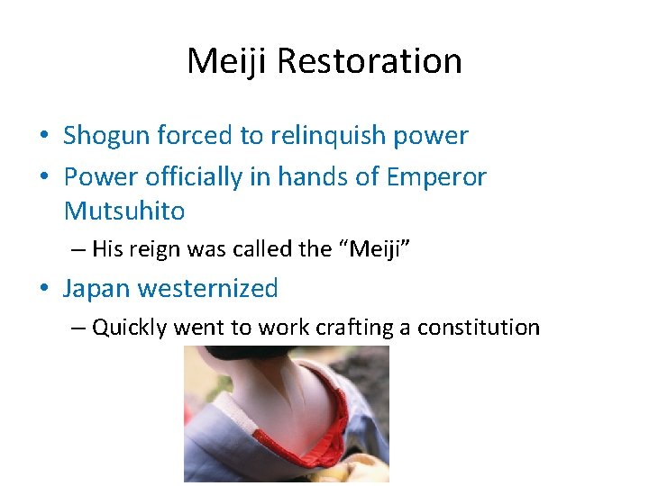 Meiji Restoration • Shogun forced to relinquish power • Power officially in hands of
