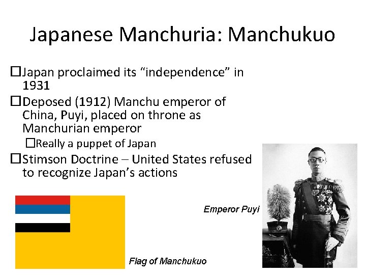 Japanese Manchuria: Manchukuo Japan proclaimed its “independence” in 1931 Deposed (1912) Manchu emperor of