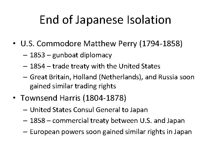 End of Japanese Isolation • U. S. Commodore Matthew Perry (1794 -1858) – 1853