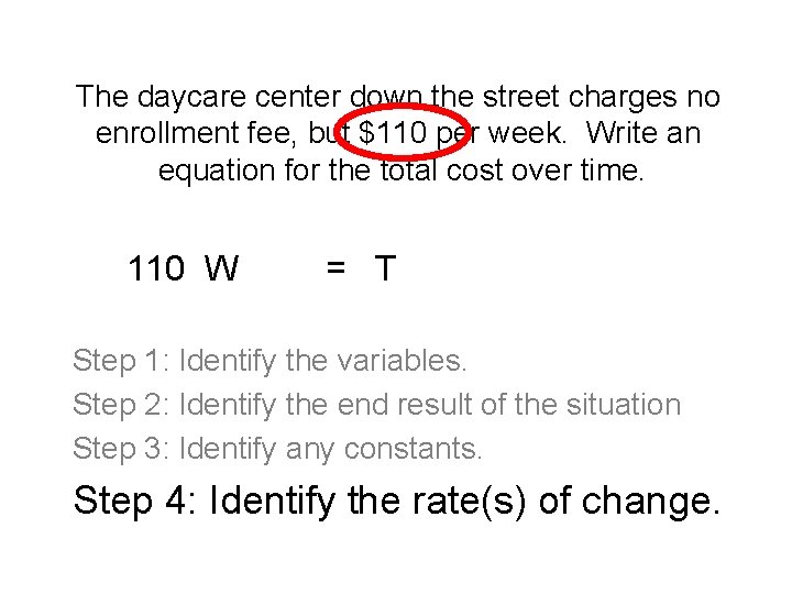 The daycare center down the street charges no enrollment fee, but $110 per week.