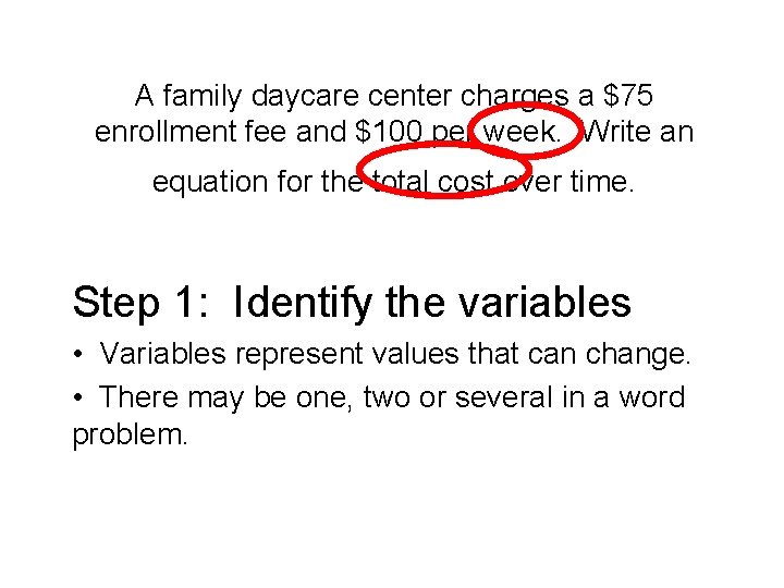 A family daycare center charges a $75 enrollment fee and $100 per week. Write