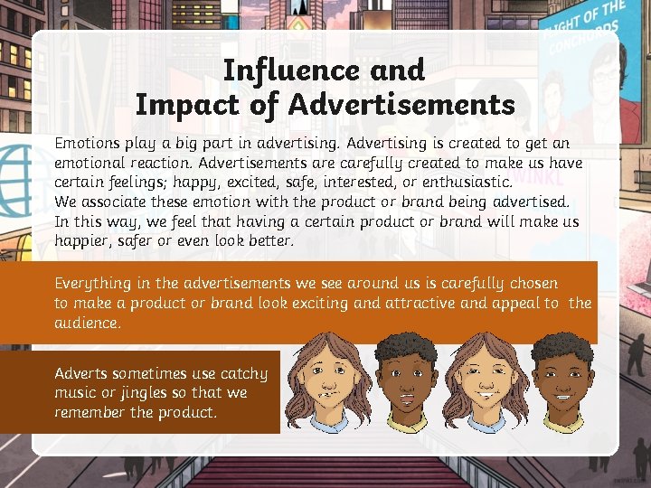 Influence and Impact of Advertisements Emotions play a big part in advertising. Advertising is