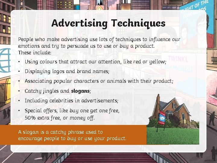Advertising Techniques People who make advertising use lots of techniques to influence our emotions