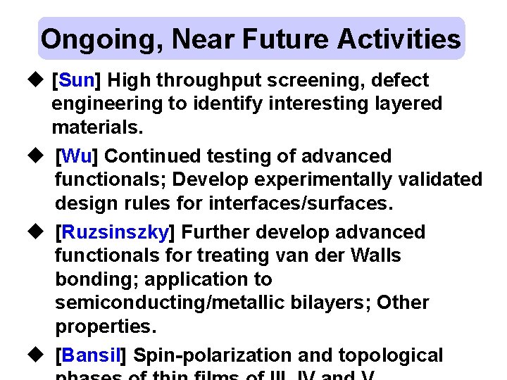 Ongoing, Near Future Activities u [Sun] High throughput screening, defect engineering to identify interesting