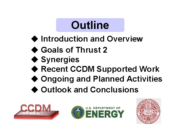 Outline u Introduction and Overview u Goals of Thrust 2 u Synergies u Recent Outline u Introduction and Overview u Goals of Thrust 2 u Synergies u Recent